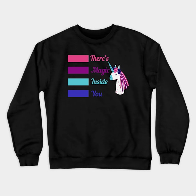 There's Magic Inside You Crewneck Sweatshirt by Color Fluffy